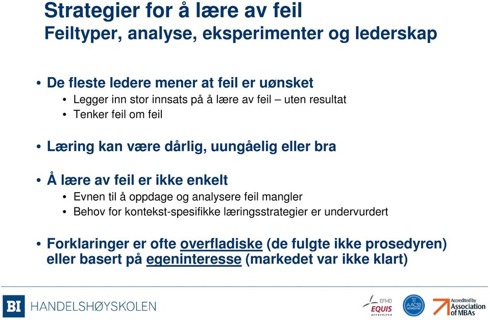 lære av feil er ikke enkelt Evnen til å oppdage og analysere feil mangler Behov for kontekst-spesifikke læringsstrategier