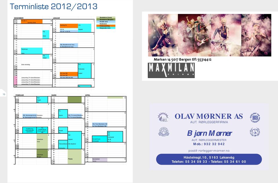 Julesamling TA Geilo/Eikedalen 30 30 30 Til 5.5 Terminliste 2012/13 31 1 31 HL 31 DESEMBER JANUAR FEBRUAR Skoleferie (Voss) MARS APRIL Skoleferie (Bergen) 1 Frå 29.