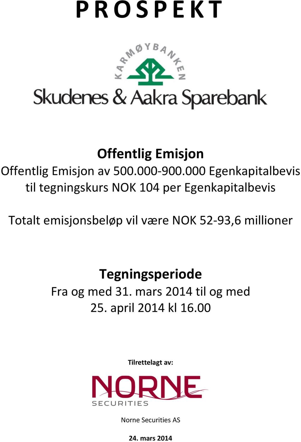 emisjonsbeløp vil være NOK 52-93,6 millioner Tegningsperiode Fra og med 31.