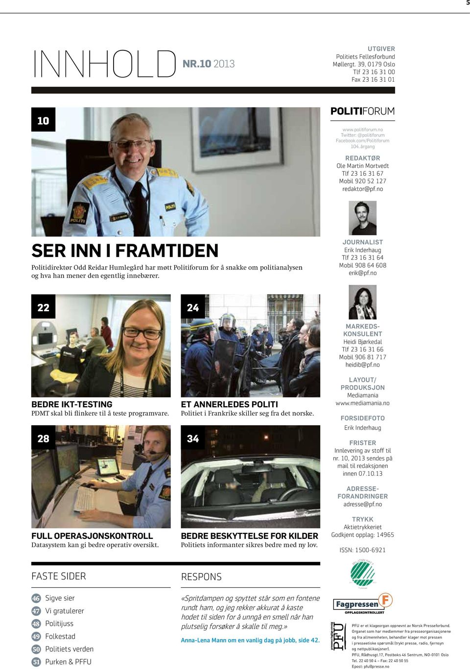 no SER INN I FRAMTIDEN Politidirektør Odd Reidar Humlegård har møtt Politiforum for å snakke om politianalysen og hva han mener den egentlig innebærer.