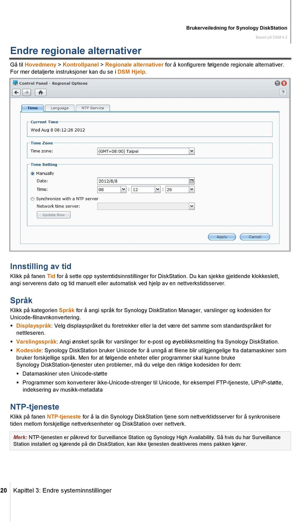 Du kan sjekke gjeldende klokkeslett, angi serverens dato og tid manuelt eller automatisk ved hjelp av en nettverkstidsserver.