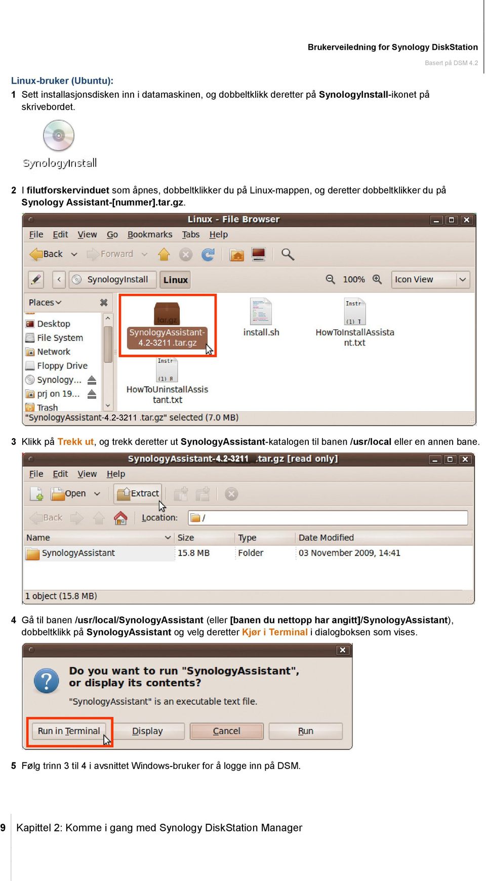 2-3211 3 Klikk på Trekk ut, og trekk deretter ut SynologyAssistant-katalogen til banen /usr/local eller en annen bane. 4.