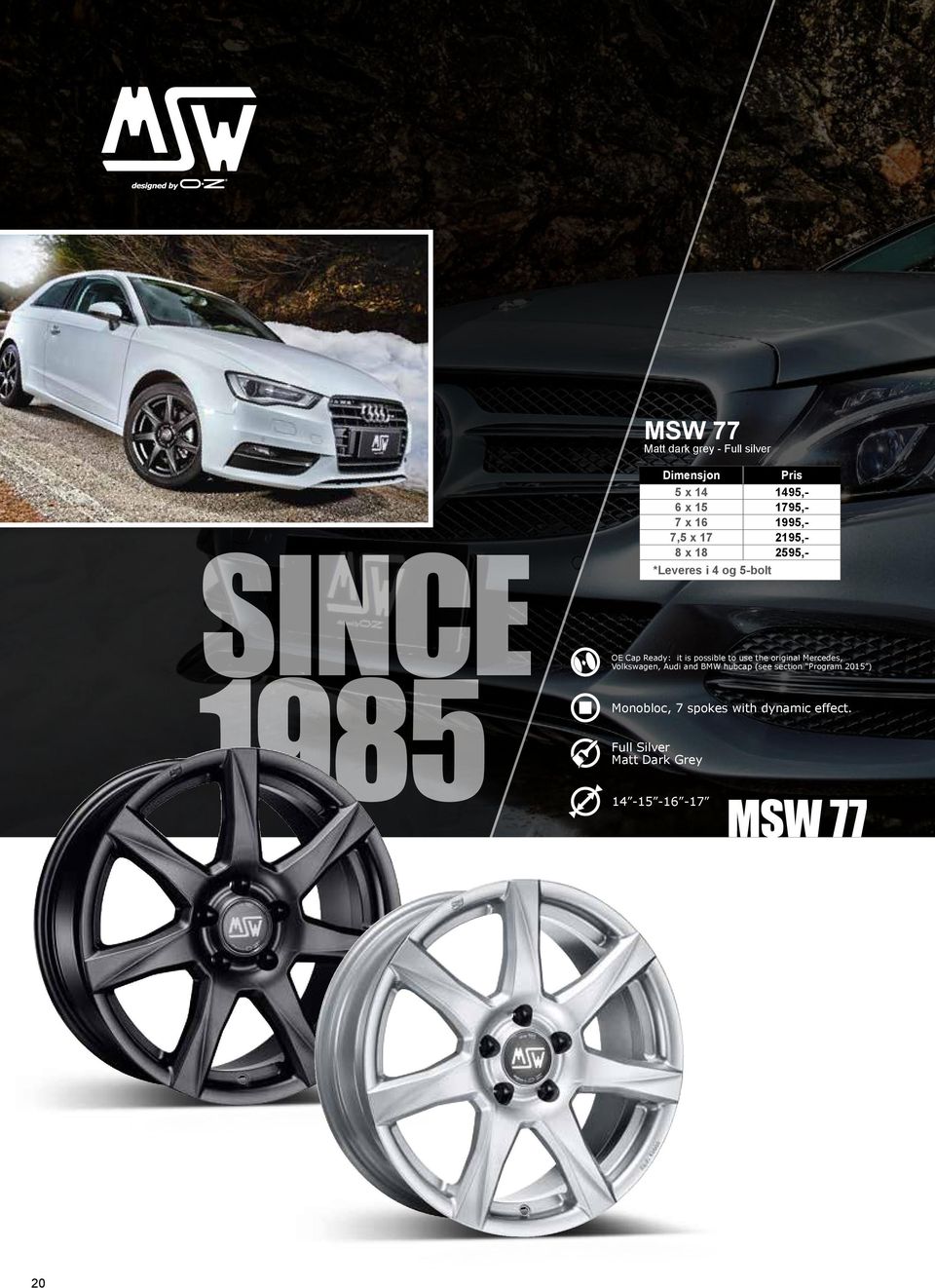 to use the original Mercedes, Volkswagen, Audi and BMW hubcap (see section Program 2015 )