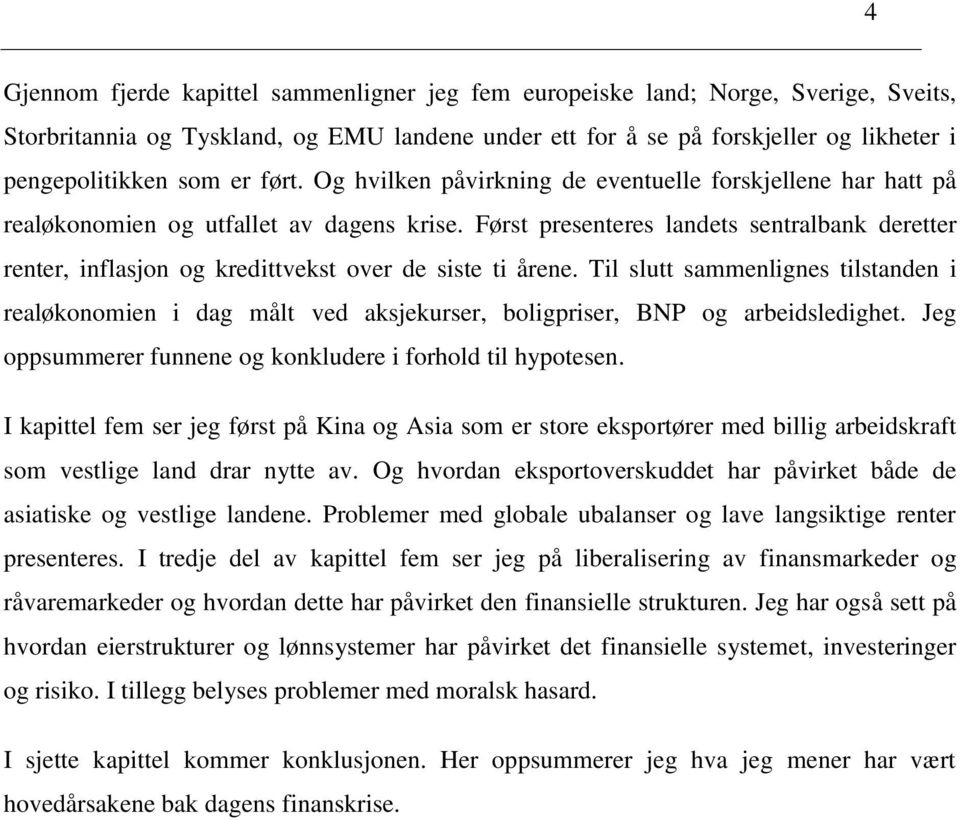 Først presenteres landets sentralbank deretter renter, inflasjon og kredittvekst over de siste ti årene.