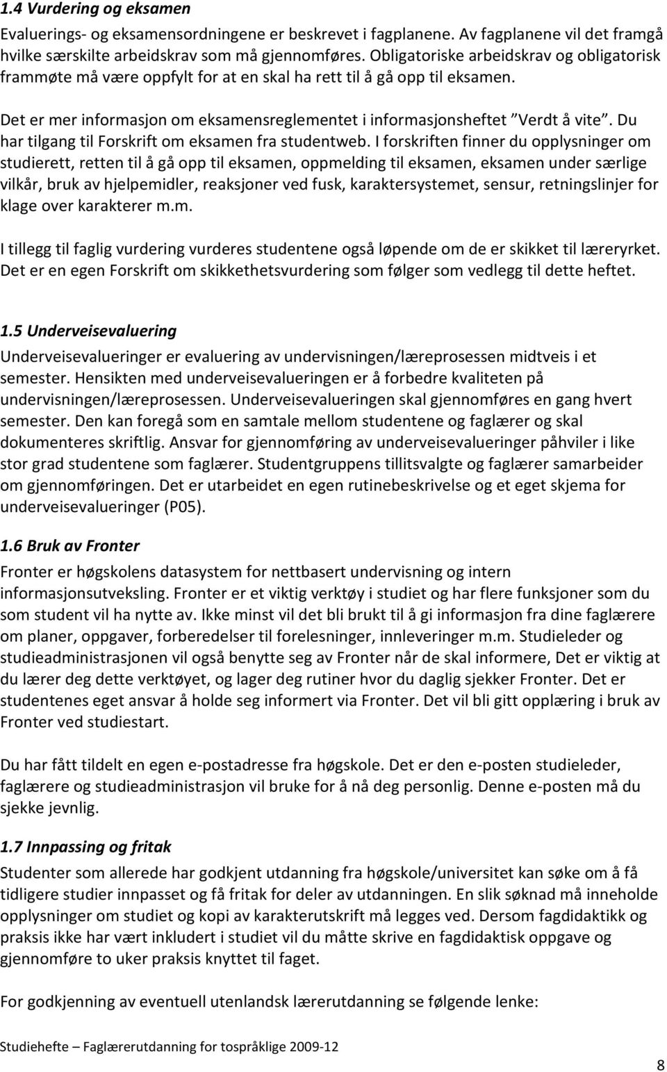 Du har tilgang til Forskrift om eksamen fra studentweb.