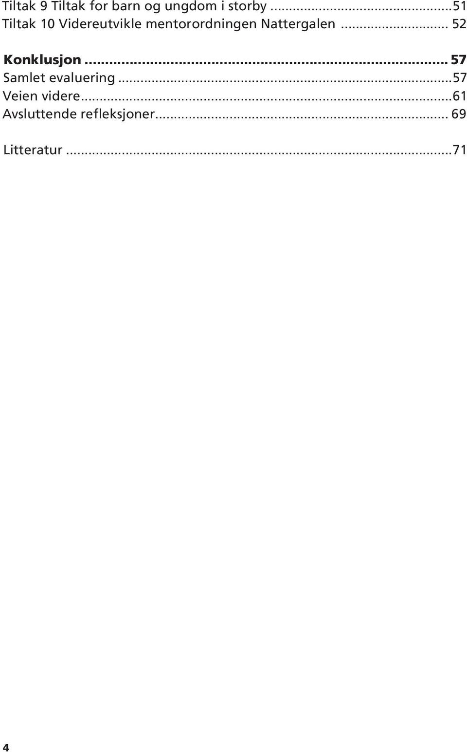Nattergalen... 52 Konklusjon... 57 Samlet evaluering.