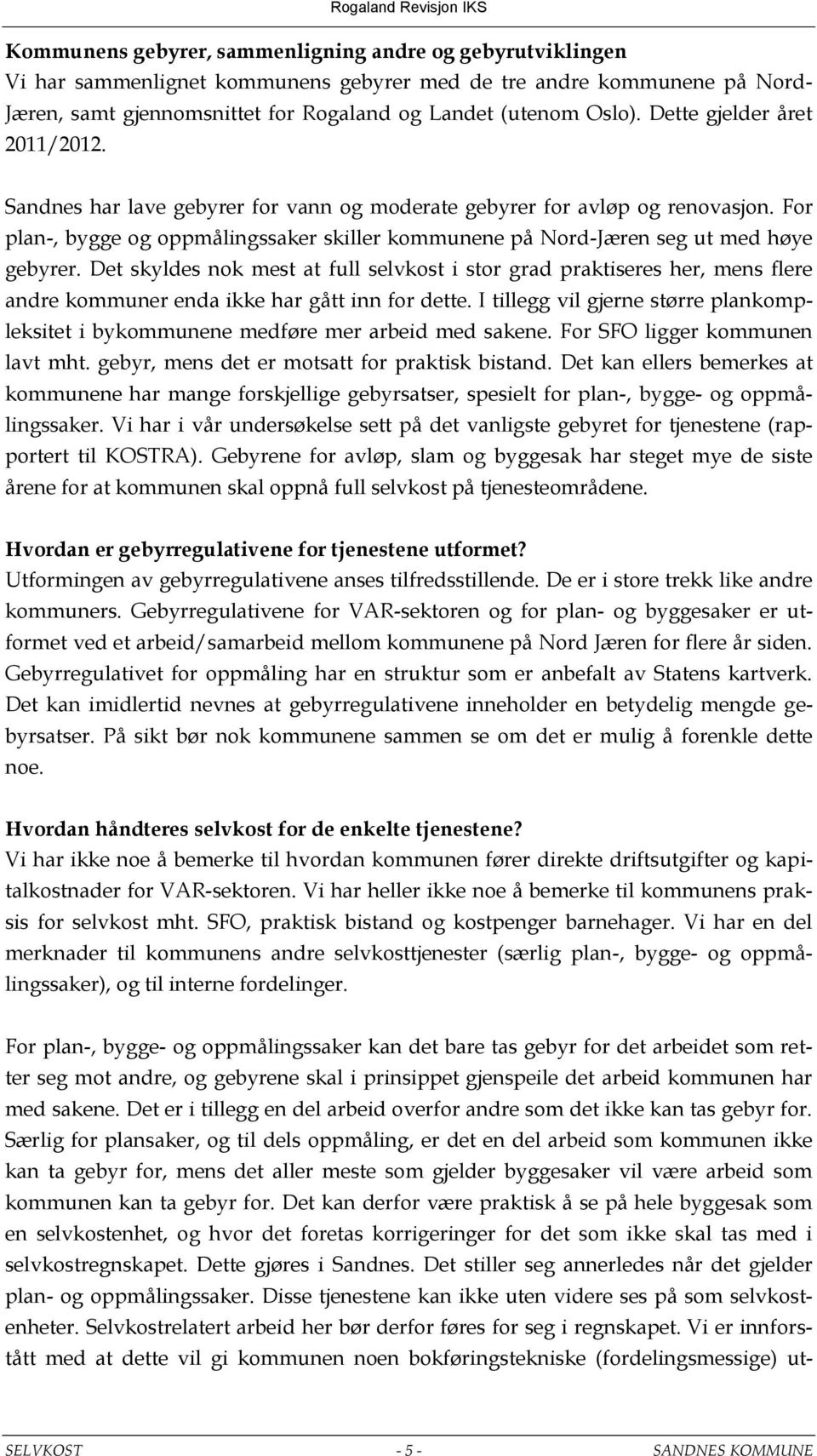 For plan-, bygge og oppmålingssaker skiller kommunene på Nord-Jæren seg ut med høye gebyrer.