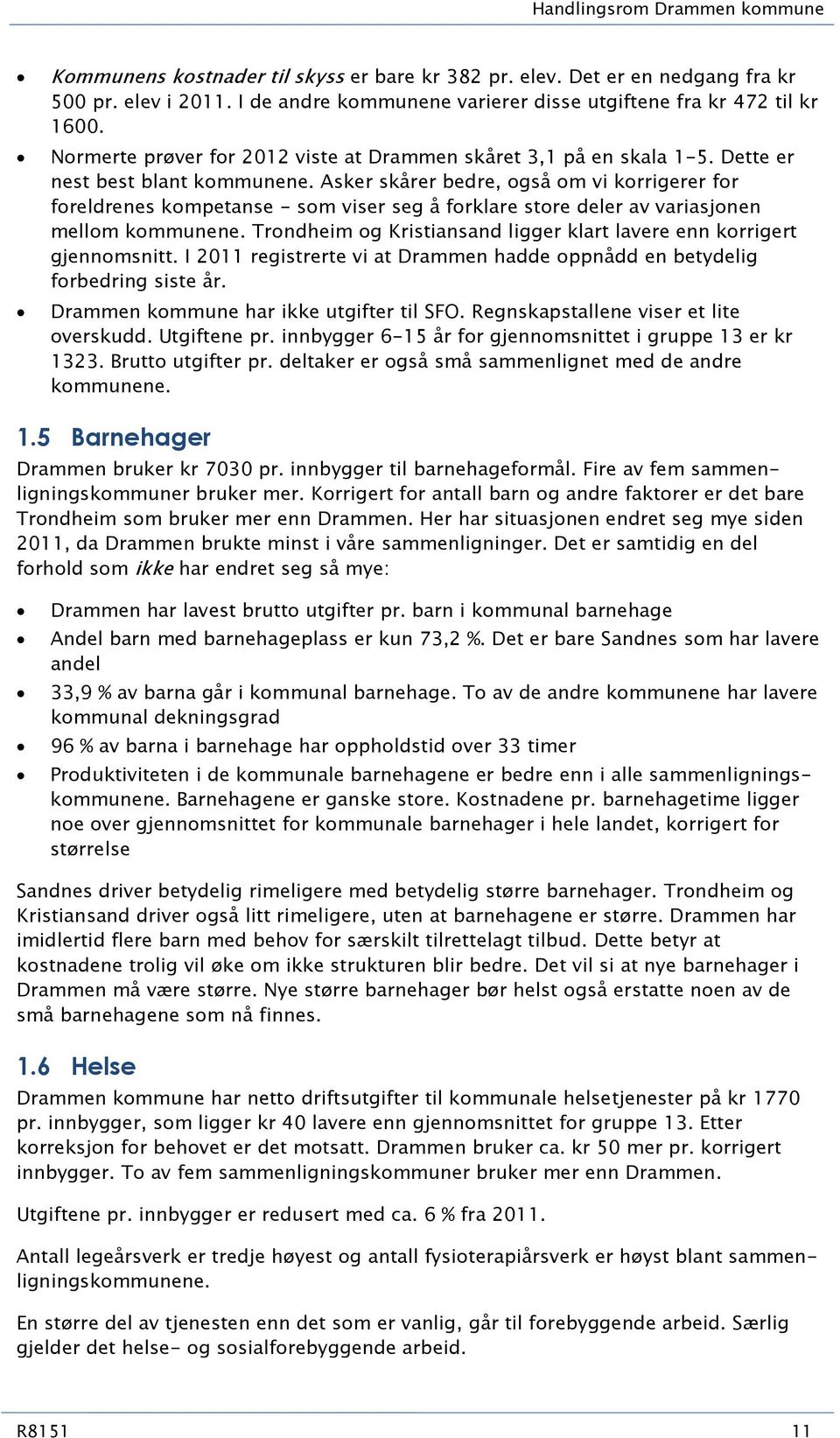 Asker skårer bedre, også om vi korrigerer for foreldrenes kompetanse - som viser seg å forklare store deler av variasjonen mellom kommunene.