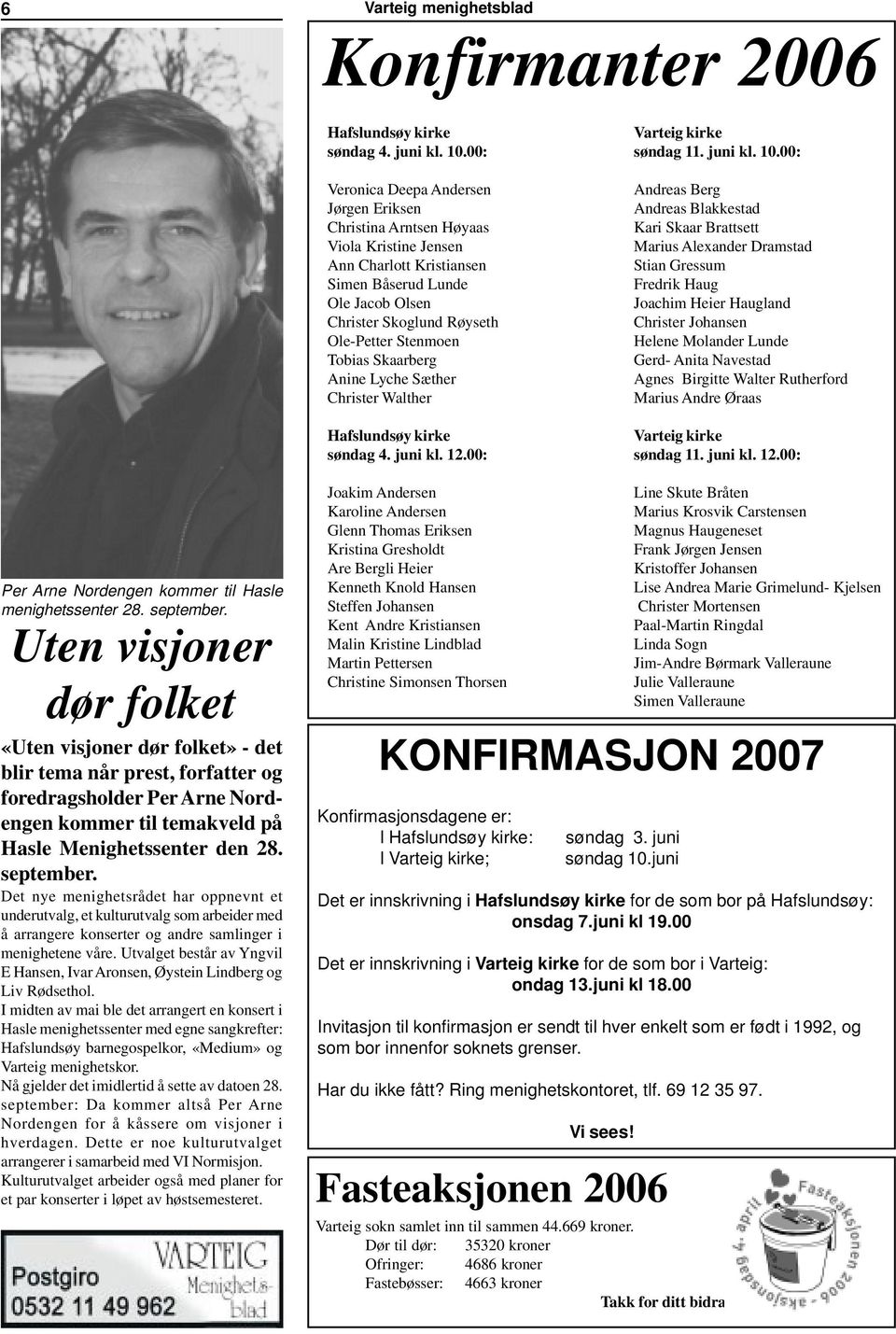 Tobias Skaarberg Anine Lyche Sæther Christer Walther Hafslundsøy kirke søndag 4. juni kl. 12.00: Varteig kirke søndag 11. juni kl. 10.