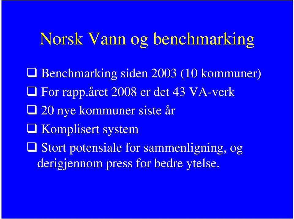 året 2008 er det 43 VA-verk 20 nye kommuner siste år