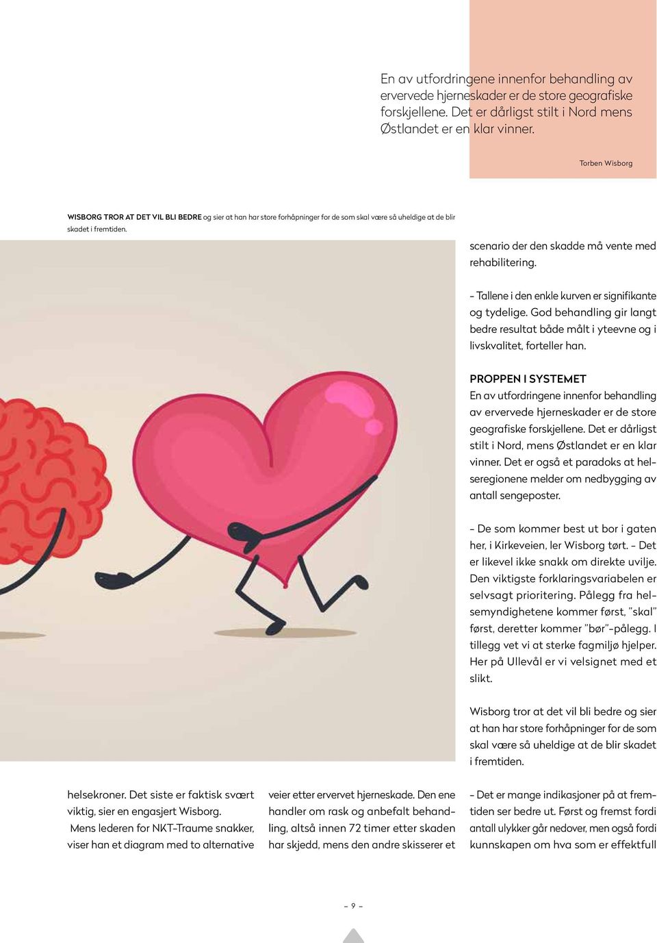 scenario der den skadde må vente med rehabilitering. - Tallene i den enkle kurven er signifikante og tydelige.