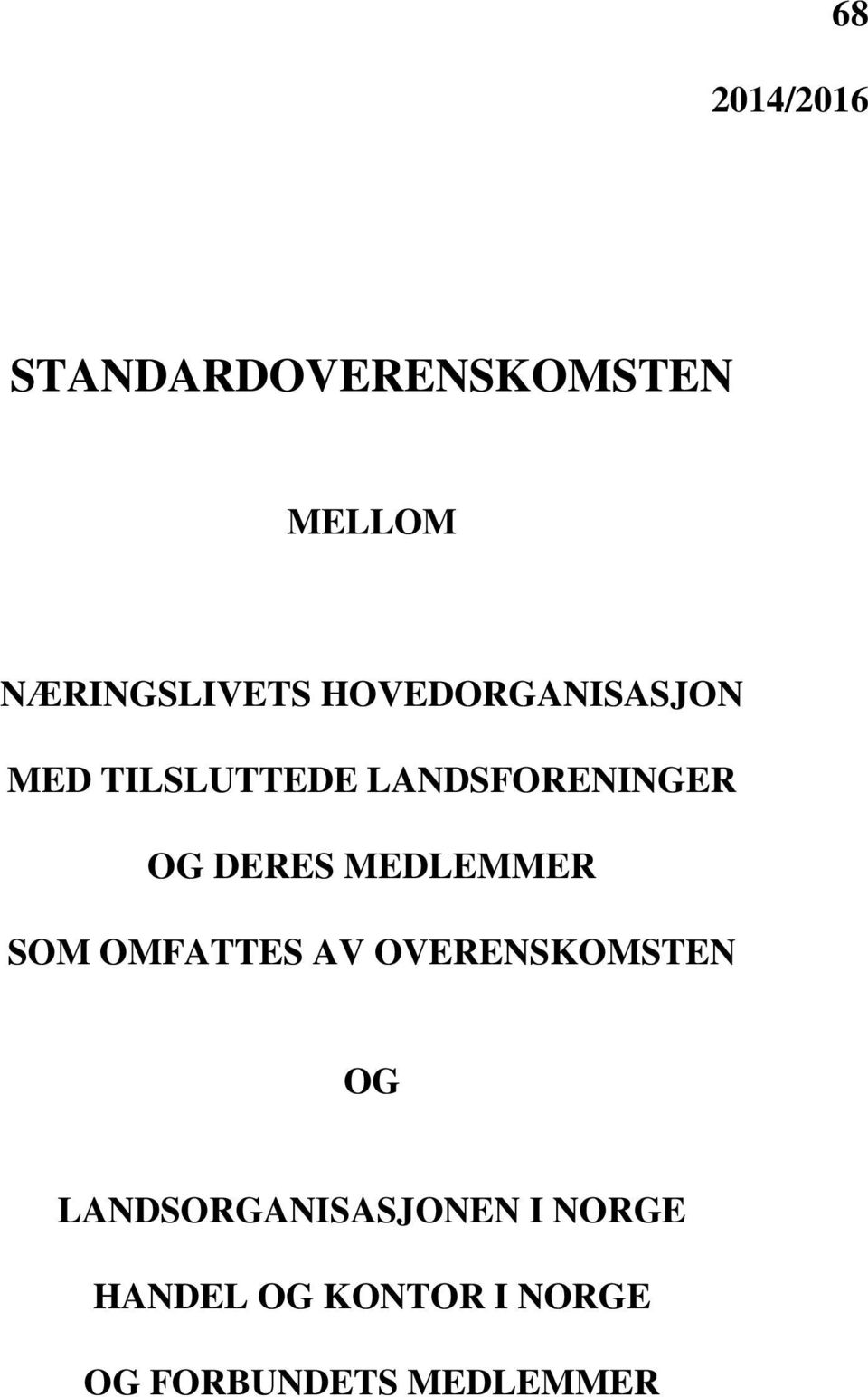 MEDLEMMER SOM OMFATTES AV OVERENSKOMSTEN OG