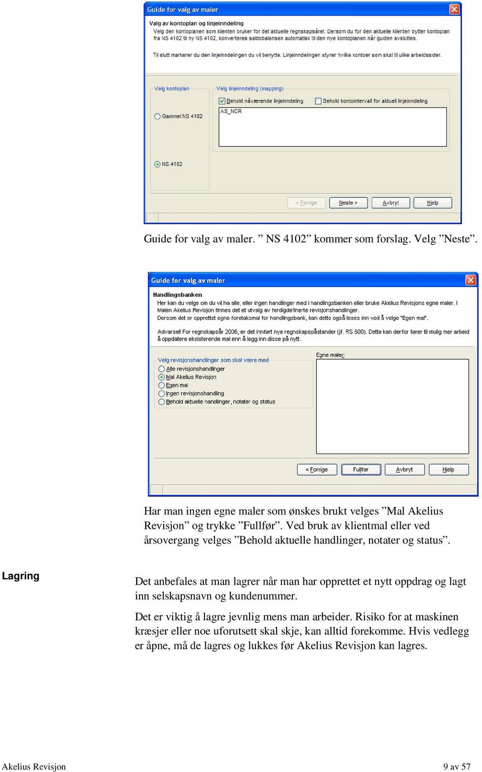 Ved bruk av klientmal eller ved årsovergang velges Behold aktuelle handlinger, notater og status.