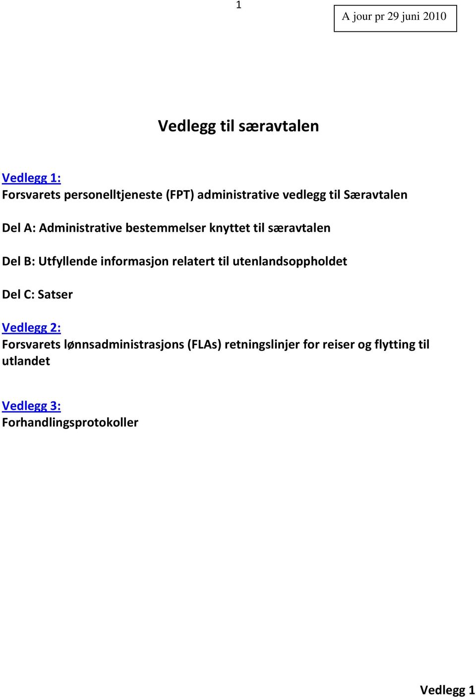 Utfyllende informasjon relatert til utenlandsoppholdet Del C: Satser Vedlegg 2: Forsvarets