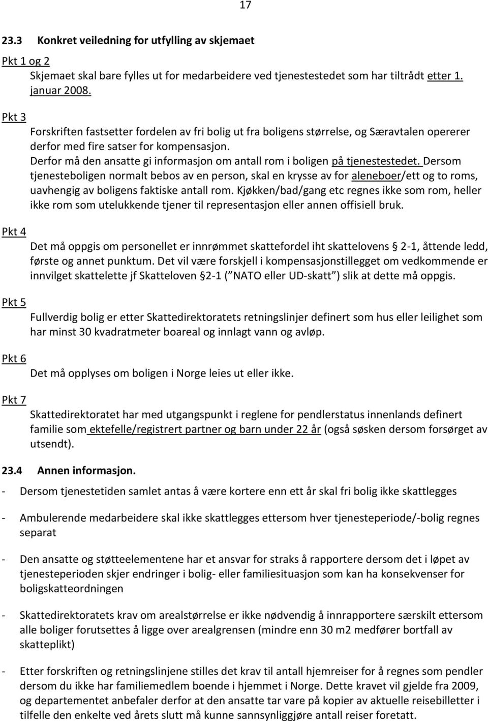 Derfor må den ansatte gi informasjon om antall rom i boligen på tjenestestedet.