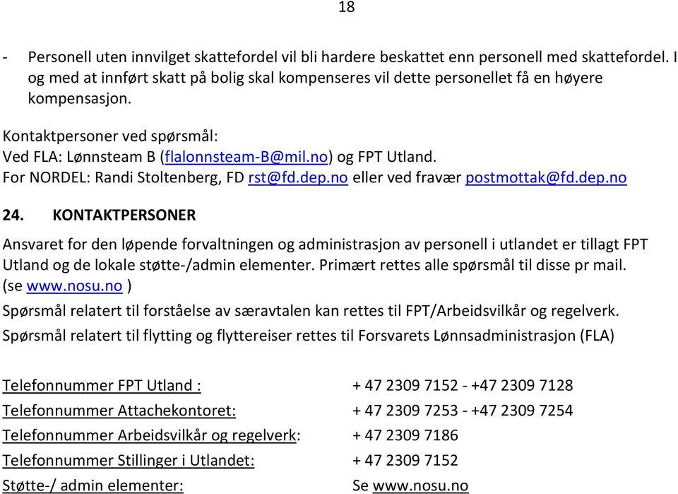 For NORDEL: Randi Stoltenberg, FD rst@fd.dep.no eller ved fravær postmottak@fd.dep.no 24.