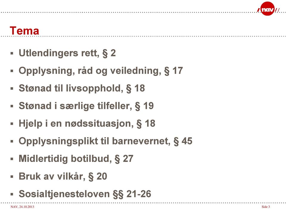 nødssituasjon, 18 Opplysningsplikt til barnevernet, 45 Midlertidig