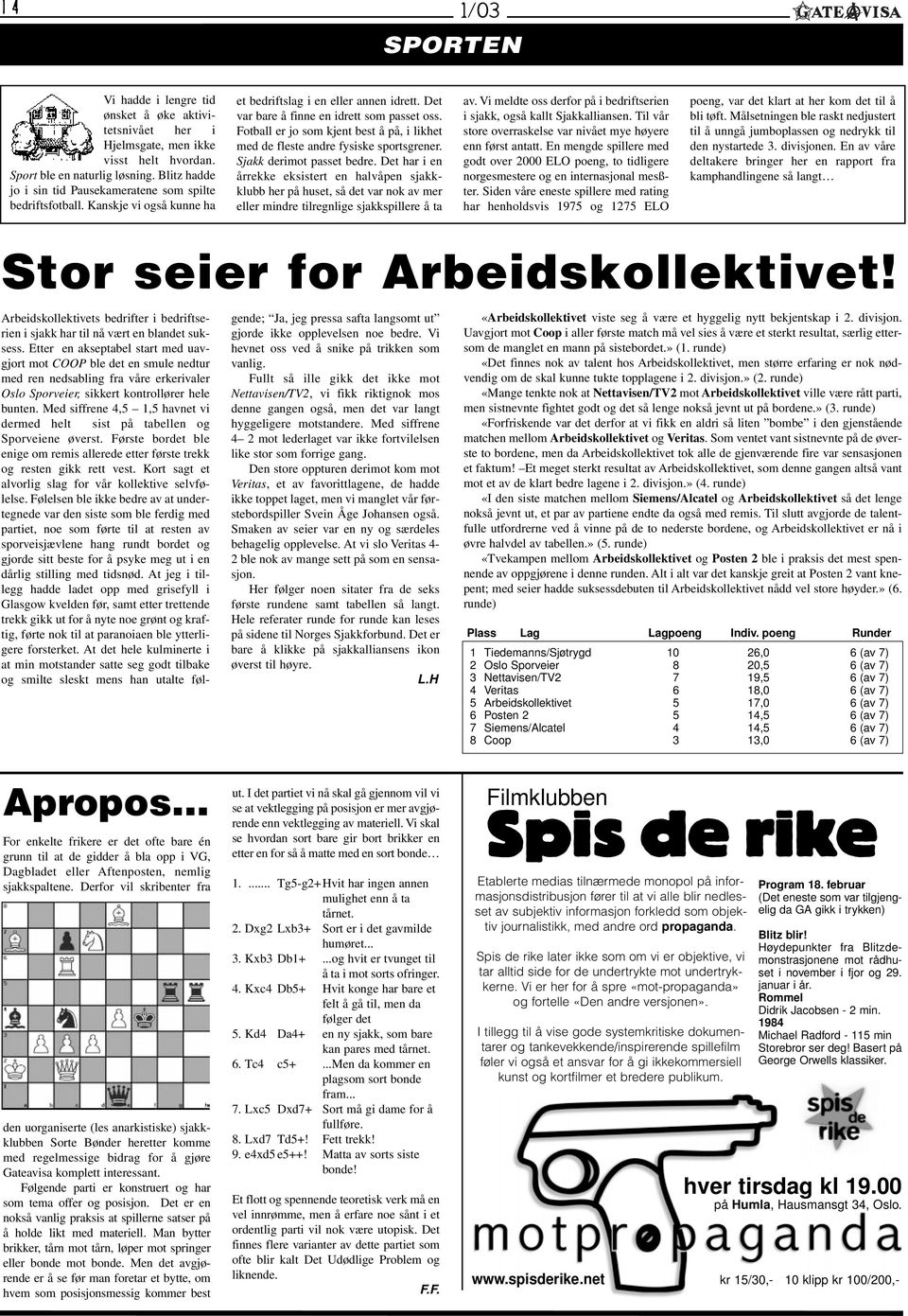 Fotball er jo som kjent best å på, i likhet med de fleste andre fysiske sportsgrener. Sjakk derimot passet bedre.