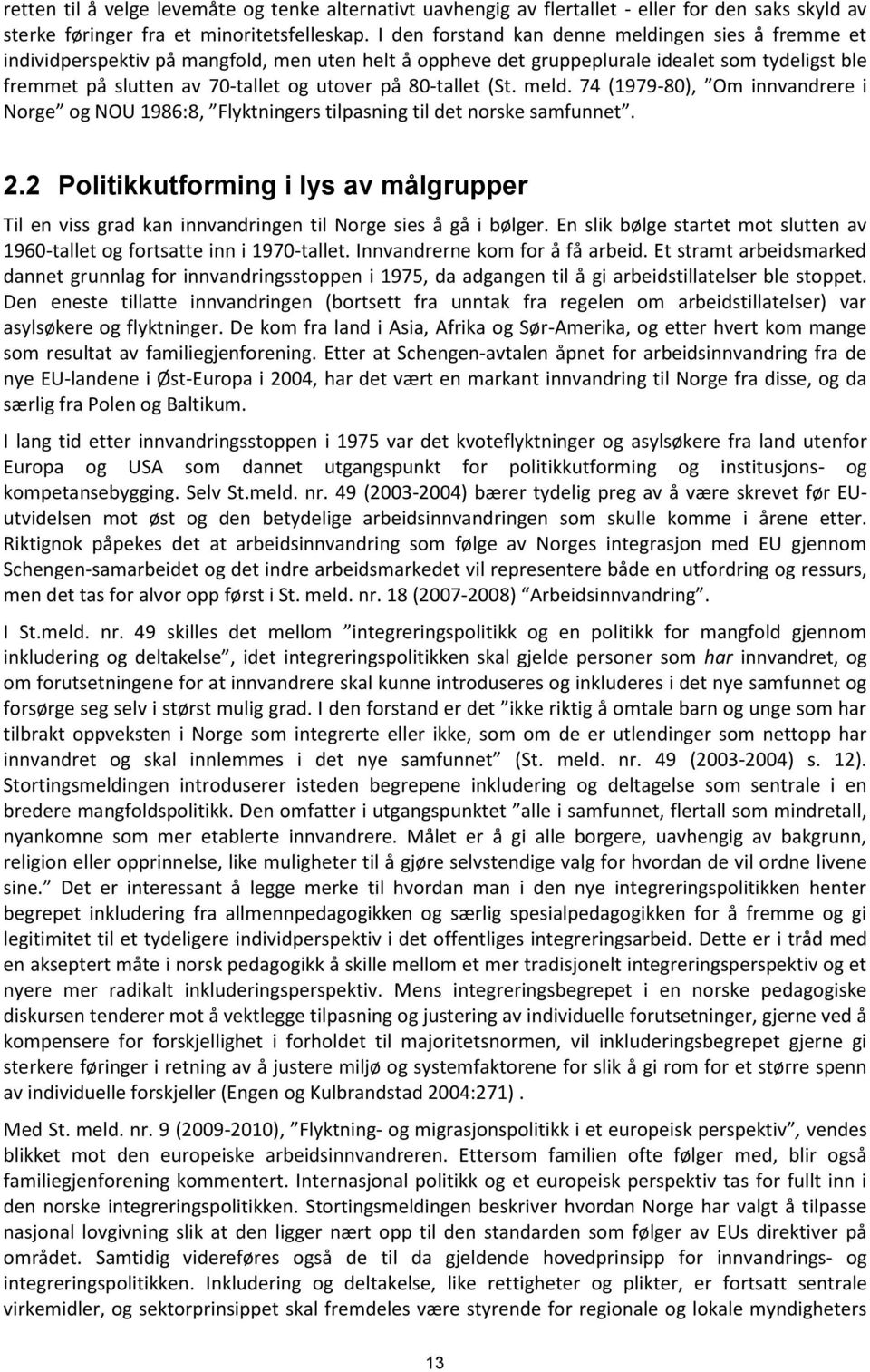 80-tallet (St. meld. 74 (1979-80), Om innvandrere i Norge og NOU 1986:8, Flyktningers tilpasning til det norske samfunnet. 2.