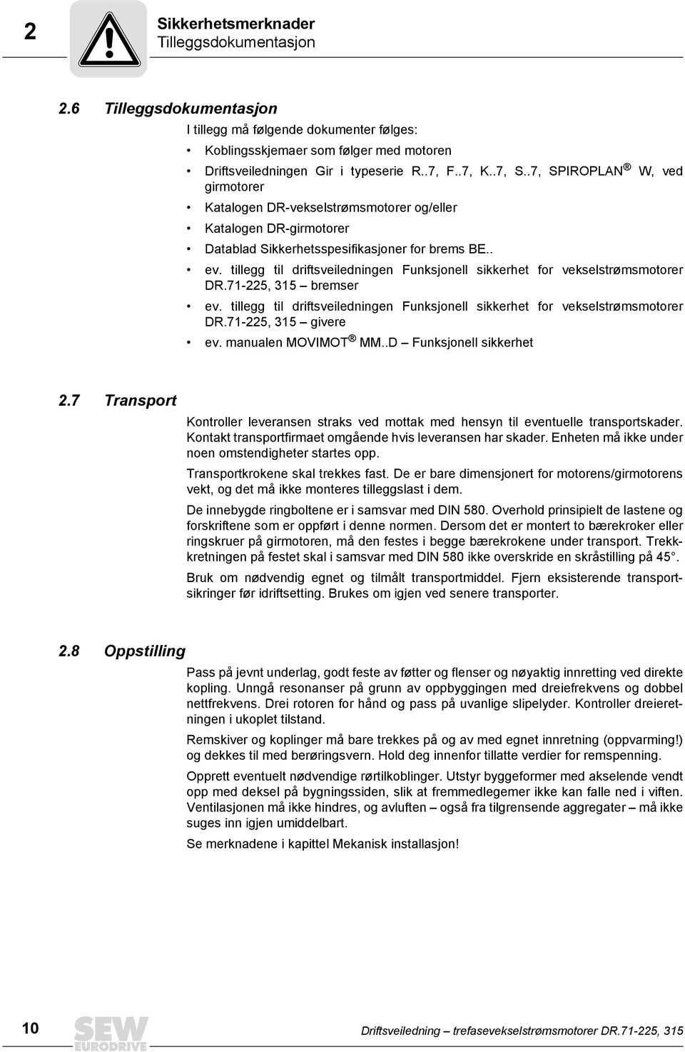 tillegg til driftsveiledningen Funksjonell sikkerhet for vekselstrømsmotorer DR.71-225, 315 bremser ev. tillegg til driftsveiledningen Funksjonell sikkerhet for vekselstrømsmotorer DR.