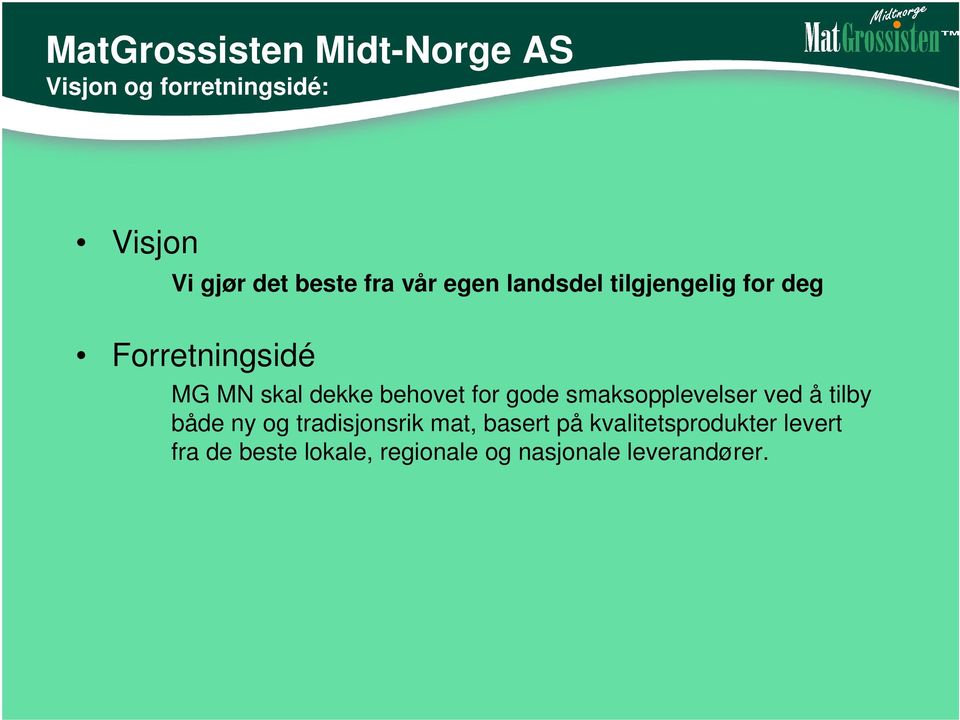 behovet for gode smaksopplevelser ved å tilby både ny og tradisjonsrik mat,