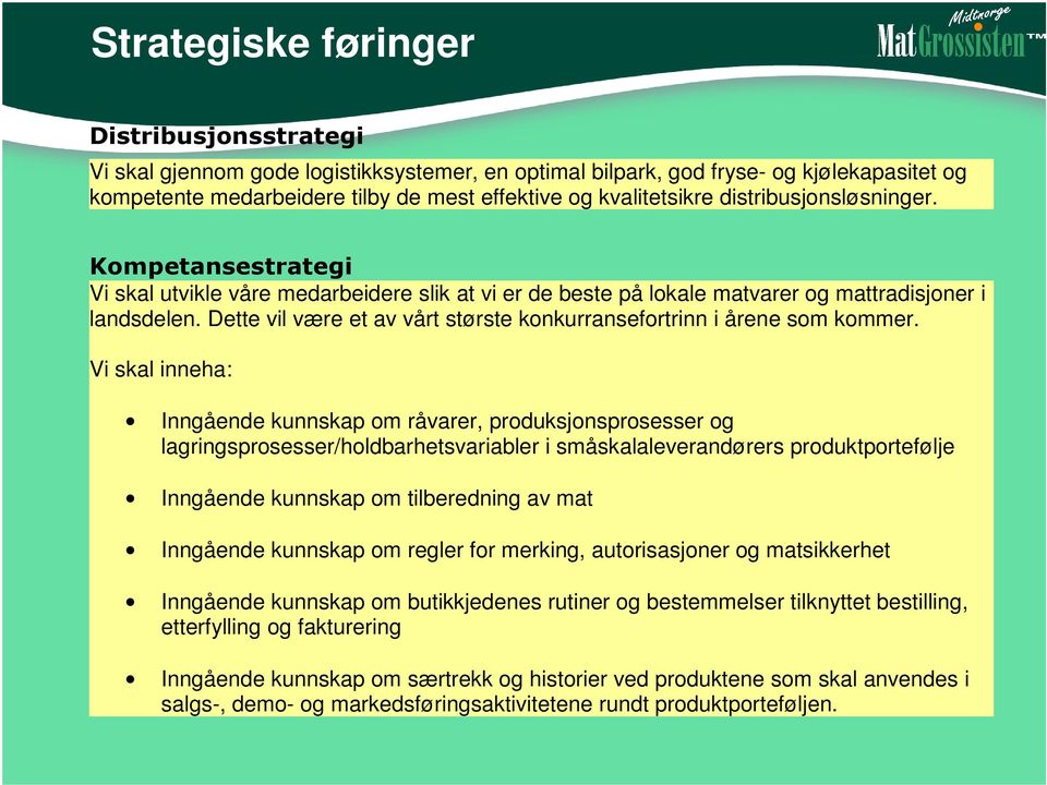 Dette vil være et av vårt største konkurransefortrinn i årene som kommer.