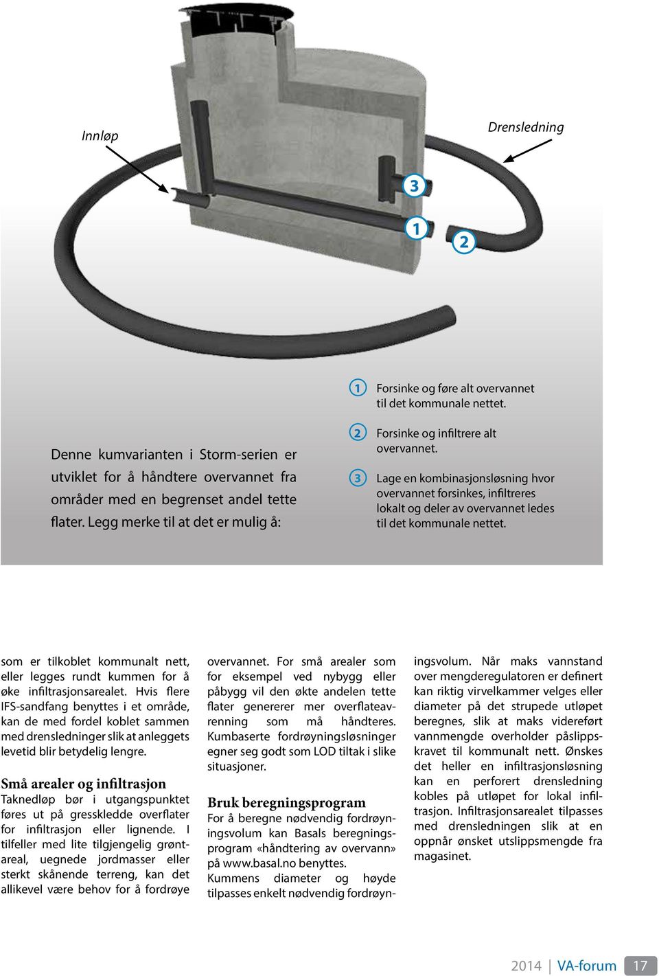 3 Lage en kombinasjonsløsning hvor overvannet forsinkes, infiltreres lokalt og deler av overvannet ledes til det kommunale nettet.