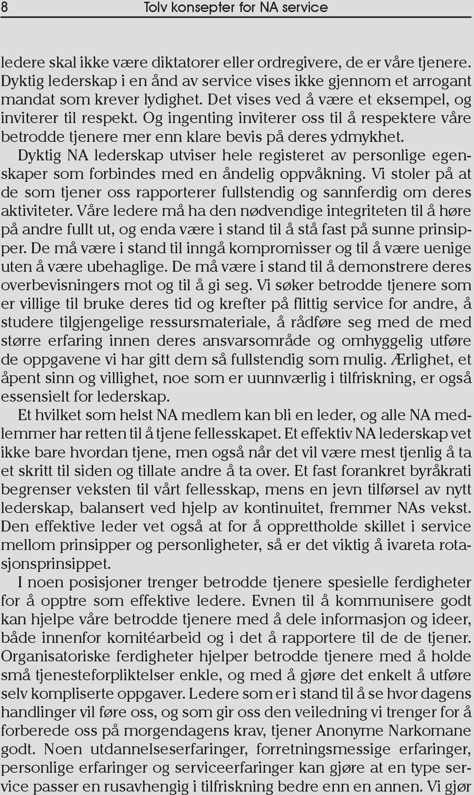 Dyktig NA lederskap utviser hele registeret av personlige egenskaper som forbindes med en åndelig oppvåkning.