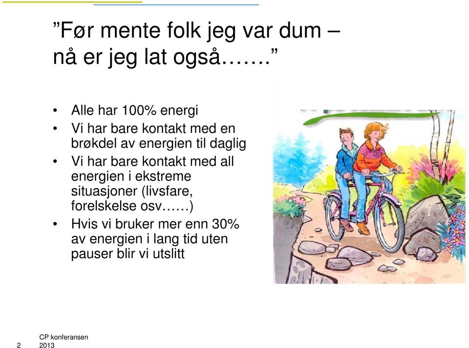 daglig Vi har bare kontakt med all energien i ekstreme situasjoner