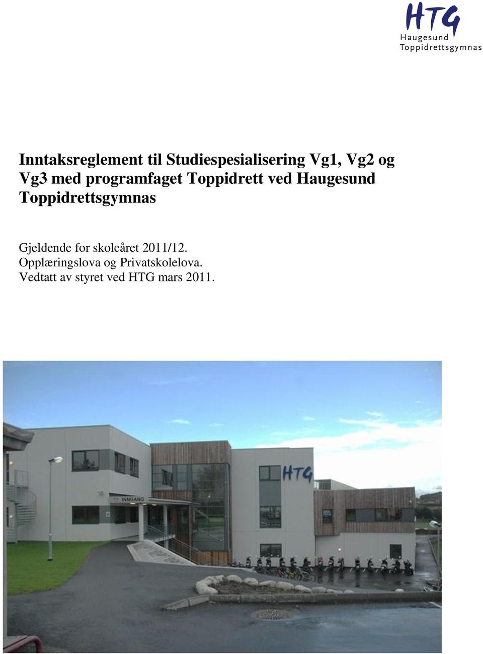 Toppidrettsgymnas Gjeldende for skoleåret 2011/12.