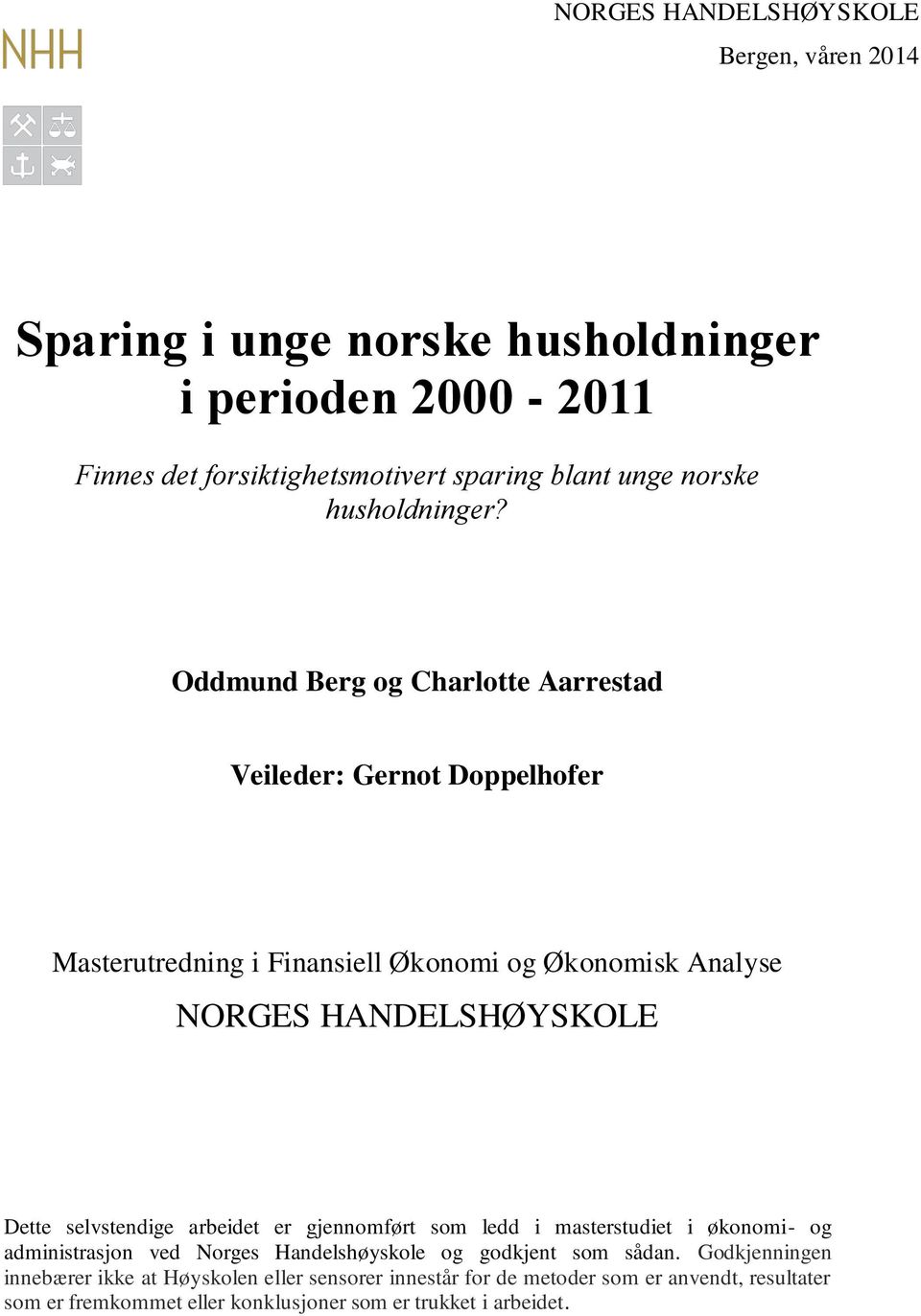 Oddmund Berg og Charlotte Aarrestad Veileder: Gernot Doppelhofer Masterutredning i Finansiell Økonomi og Økonomisk Analyse NORGES HANDELSHØYSKOLE Dette