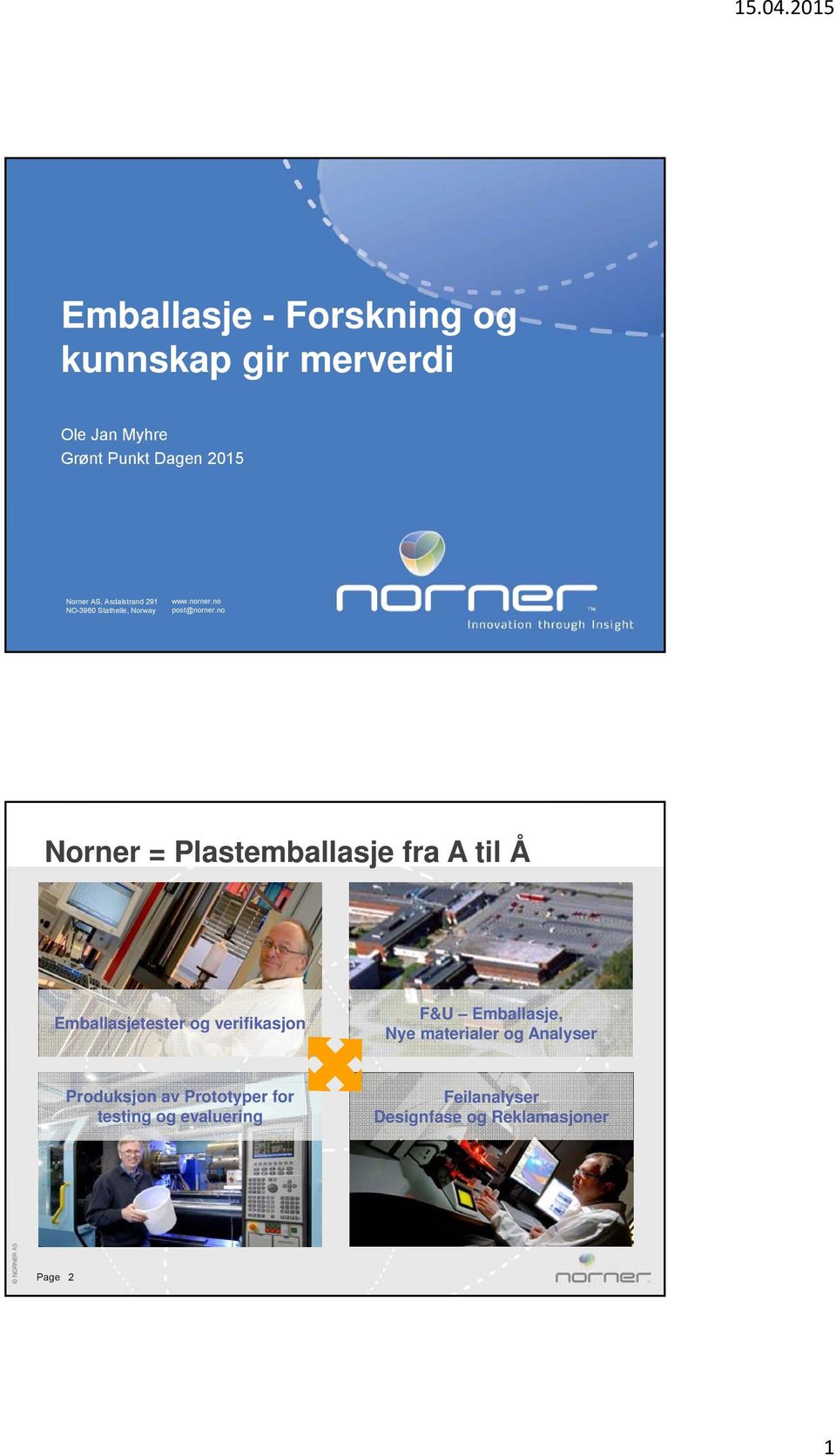 no Page 1 Norner = Plastemballasje fra A til Å Emballasjetester og verifikasjon F&U Emballasje,