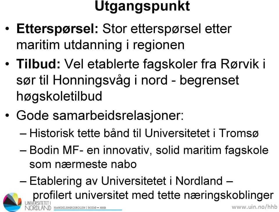 samarbeidsrelasjoner: Historisk tette bånd til Universitetet i Tromsø Bodin MF- en innovativ, solid