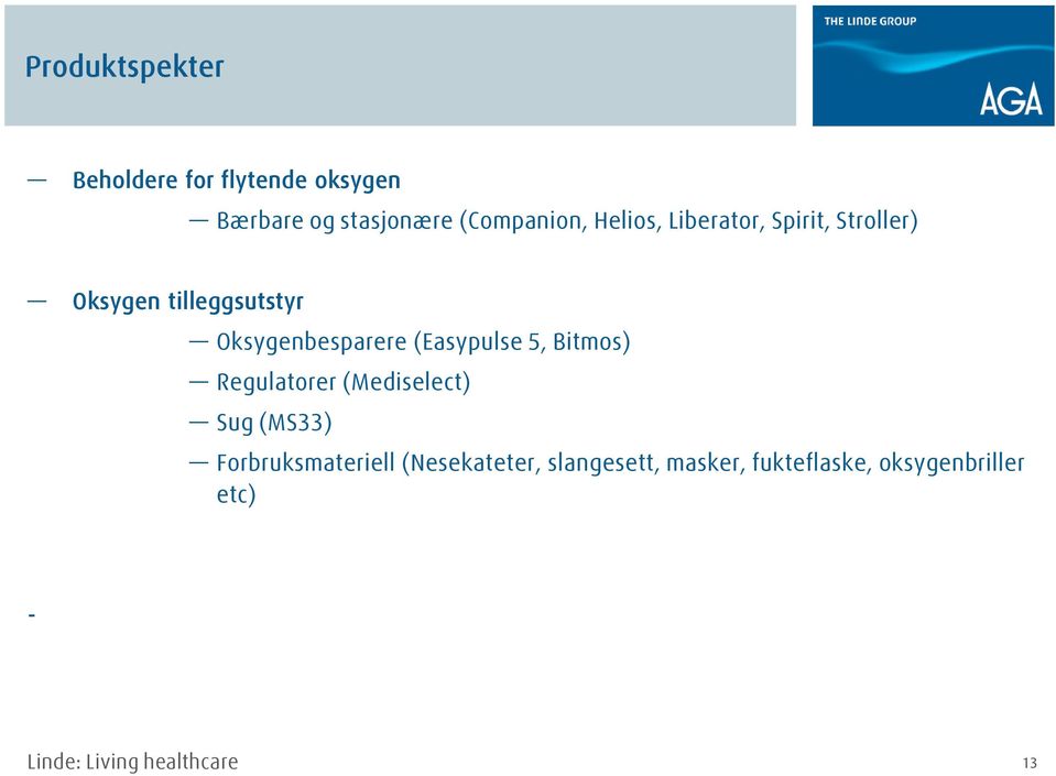 Oksygenbesparere (Easypulse 5, Bitmos) Regulatorer (Mediselect) Sug (MS33)