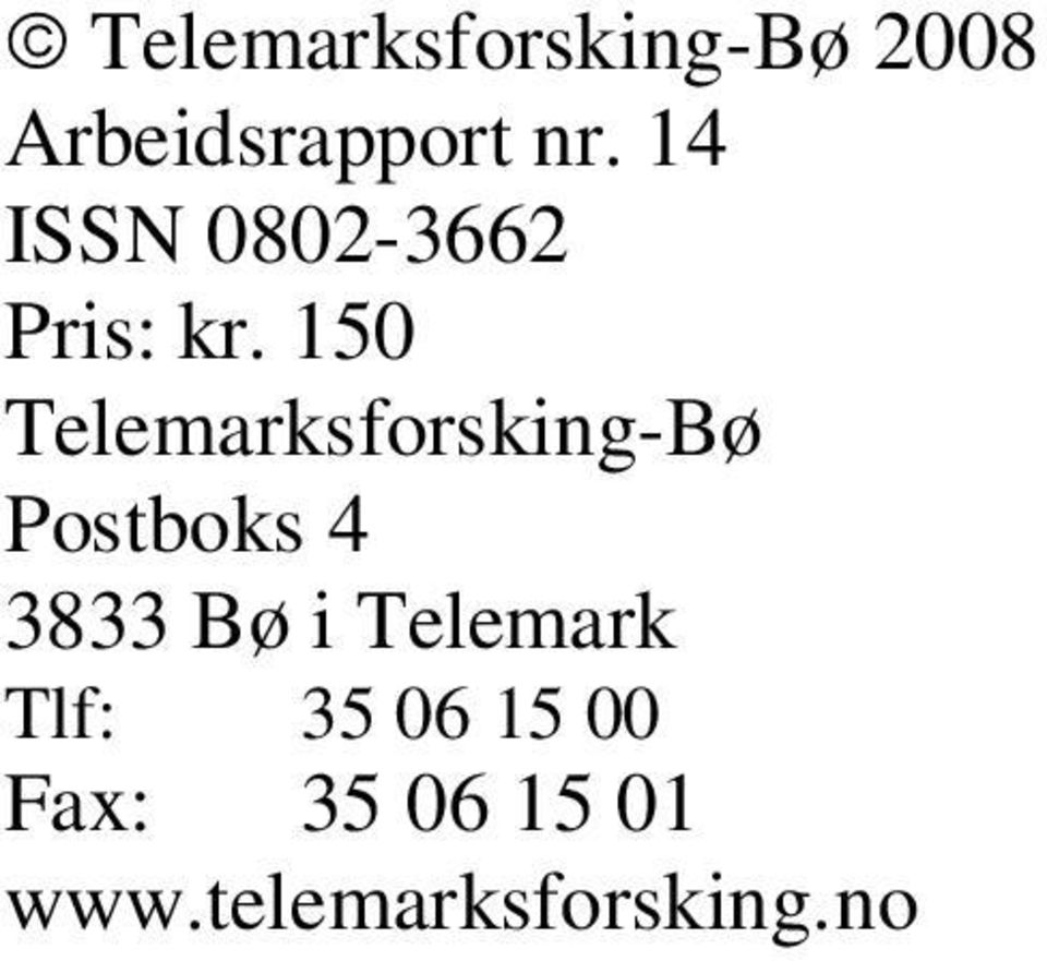 150 Telemarksforsking-Bø Postboks 4 3833 Bø i