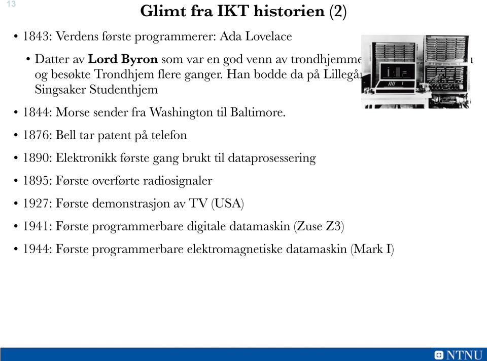 Han bodde da på Lillegården vis-a-vis Singsaker Studenthjem 1844: Morse sender fra Washington til Baltimore.