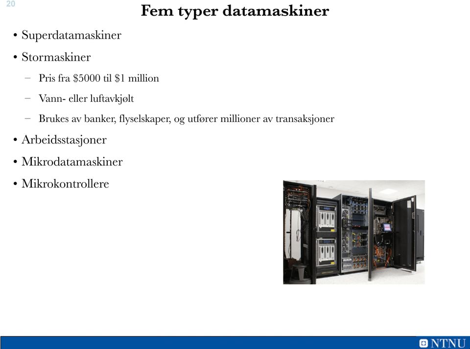 Brukes av banker, flyselskaper, og utfører millioner av