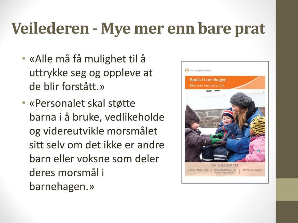 » «Personalet skal støtte barna i å bruke, vedlikeholde og