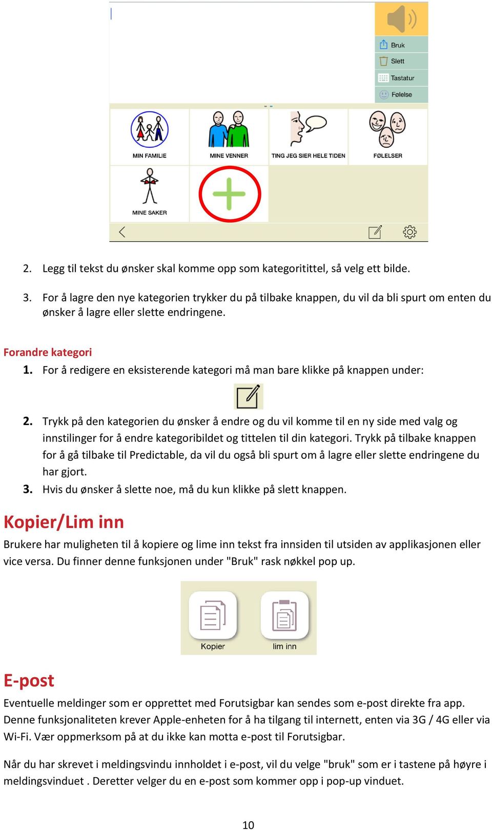 For å redigere en eksisterende kategori må man bare klikke på knappen under: 2.