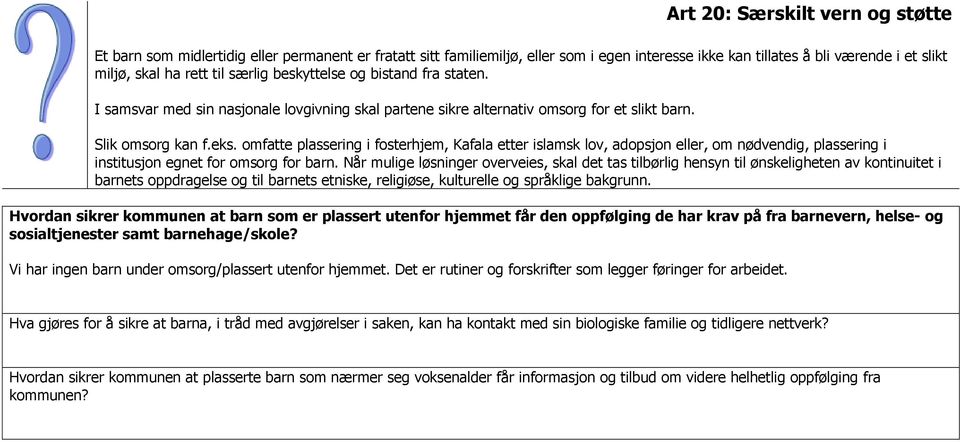 omfatte plassering i fosterhjem, Kafala etter islamsk lov, adopsjon eller, om nødvendig, plassering i institusjon egnet for omsorg for barn.