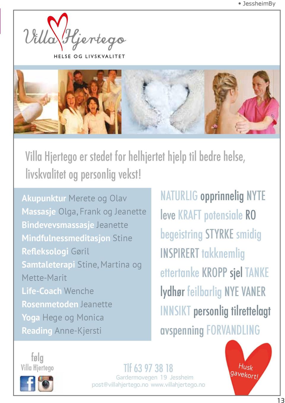 Mette-Marit Life-Coach Wenche Rosenmetoden Jeanette Yoga Hege og Monica Reading Anne-Kjersti NATURLIG opprinnelig NYTE leve KRAFT potensiale RO begeistring STYRKE smidig