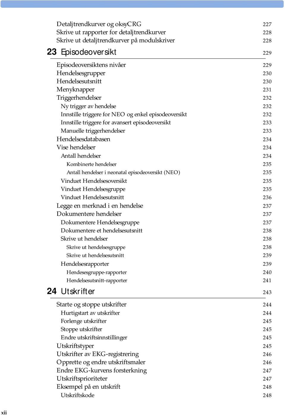 Manuelle triggerhendelser 233 Hendelsesdatabasen 234 Vise hendelser 234 Antall hendelser 234 Kombinerte hendelser 235 Antall hendelser i neonatal episodeoversikt (NEO) 235 Vinduet Hendelsesoversikt