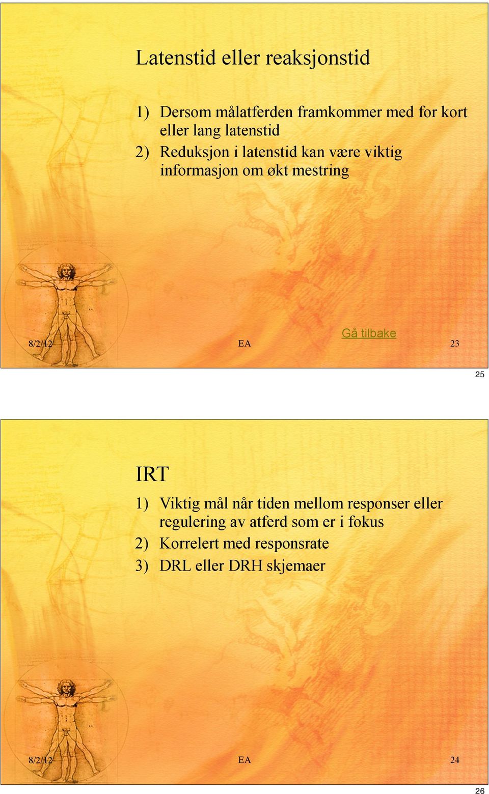 mestring Gå tilbake 23 25 IRT 1) Viktig mål når tiden mellom responser eller