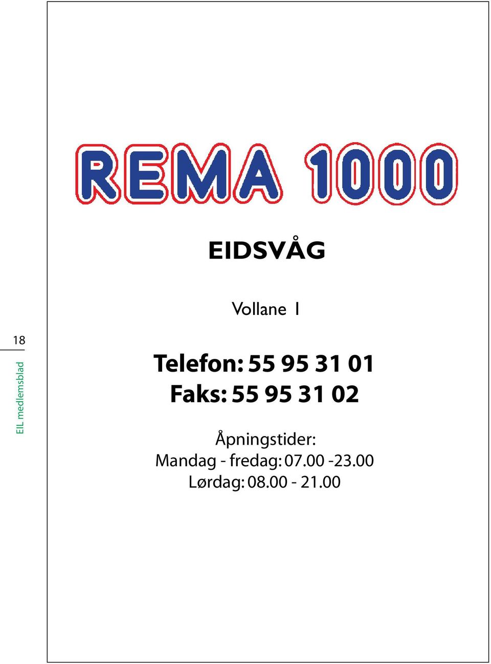 Man-fre: Åpningstider: 0900-2200 Mandag