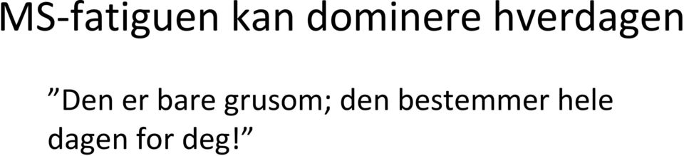 Den er bare grusom;