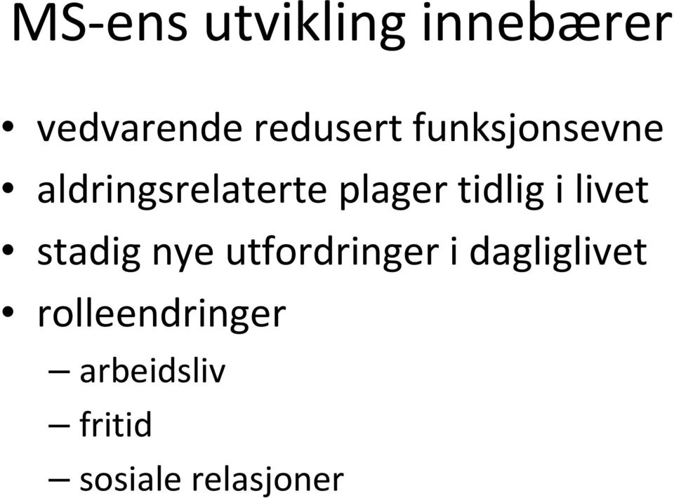 livet stadig nye utfordringer i dagliglivet