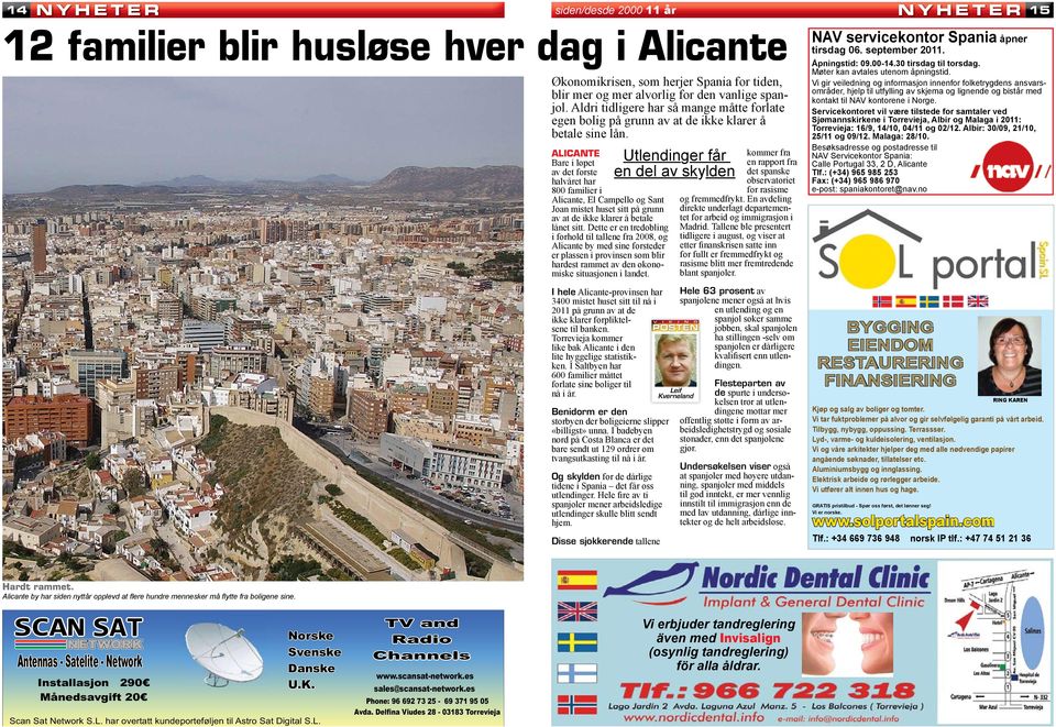 ALICANTE Bare i løpet av det første halvåret har 800 familier i Alicante, El Campello og Sant Joan mistet huset sitt på grunn av at de ikke klarer å betale lånet sitt.