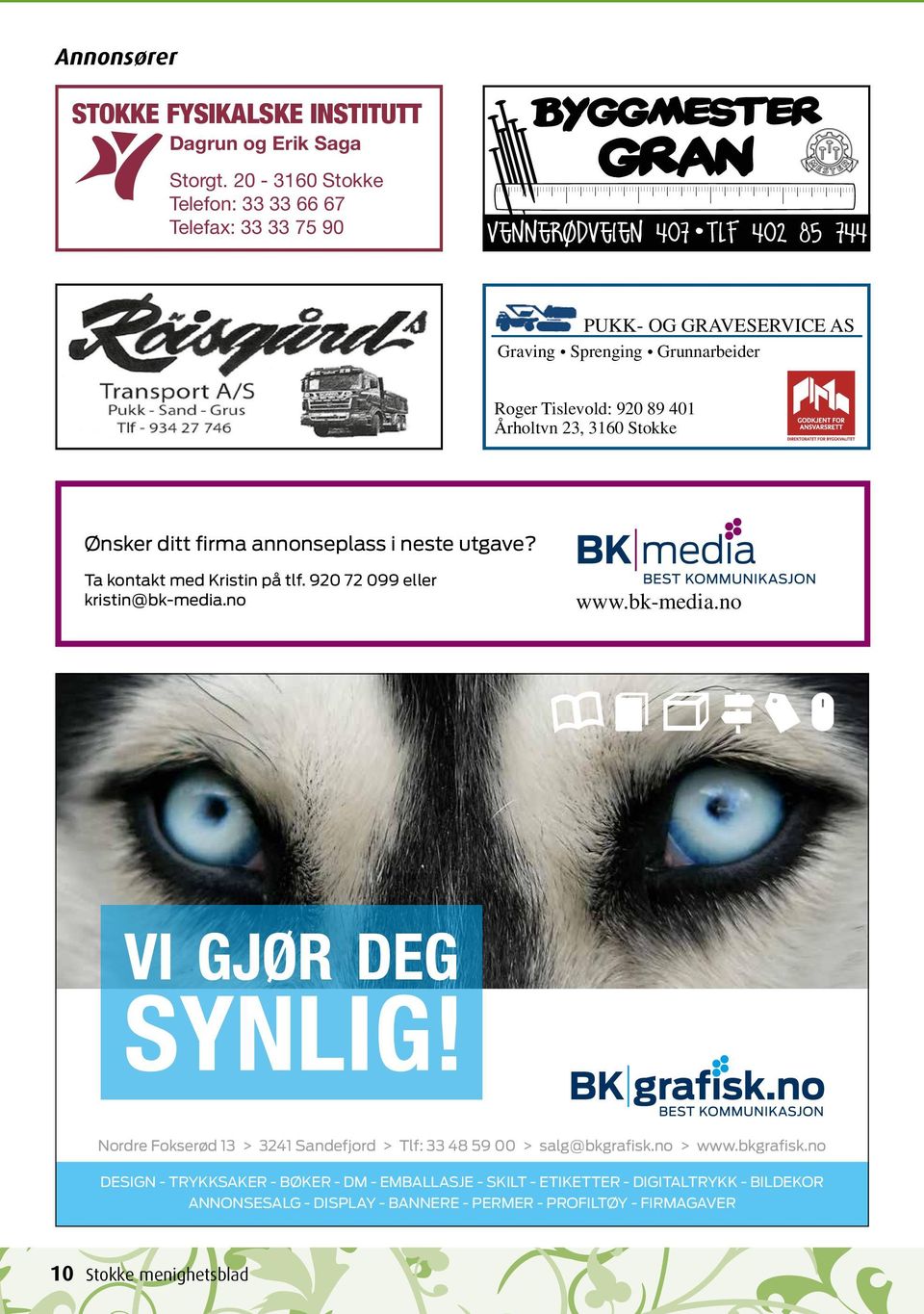 Ønsker ditt firma annonseplass i neste utgave? Ta kontakt med Kristin på tlf. 920 72 099 eller kristin@bk-media.