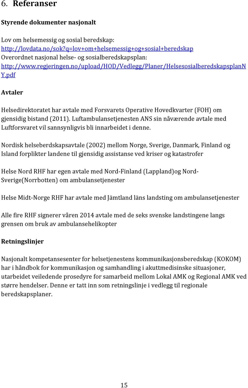 pdf Avtaler Helsedirektoratet har avtale med Forsvarets Operative Hovedkvarter (FOH) om gjensidig bistand (2011).