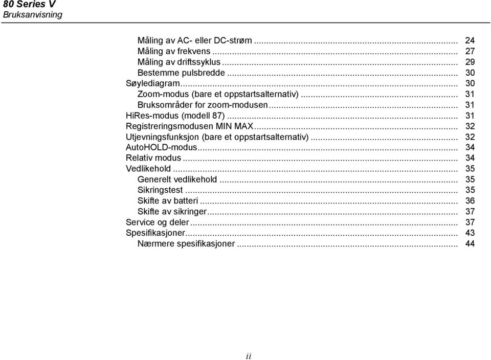 .. 31 Registreringsmodusen MIN MAX... 32 Utjevningsfunksjon (bare et oppstartsalternativ)... 32 AutoHOLD-modus... 34 Relativ modus... 34 Vedlikehold.